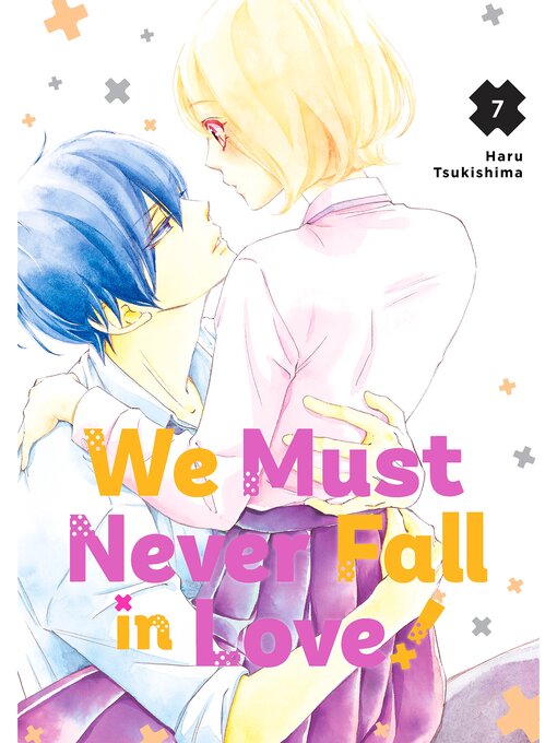 Title details for We Must Never Fall in Love！, Volume 7 by Haru Tsukishima - Available